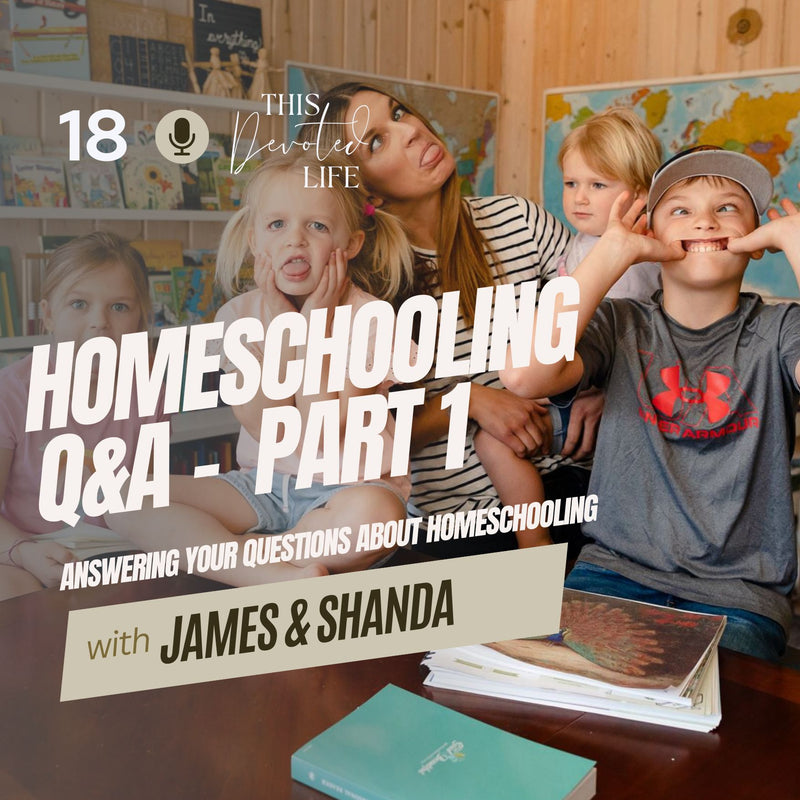 18: Homeschool Q&A Part 1 - Answering YOUR Questions!