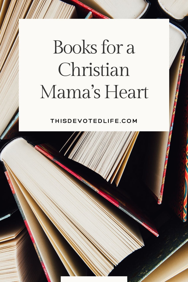 Books for a Christian Mama’s Heart