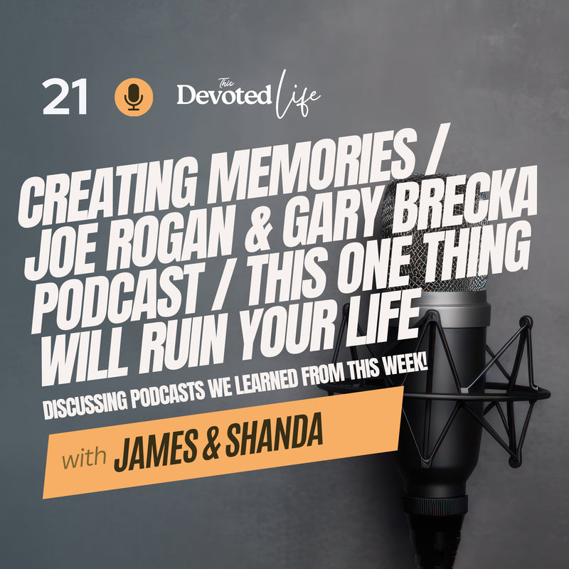 21: Creating memories/Joe Rogan & Gary Brecka Podcast/This one thing will ruin your life!