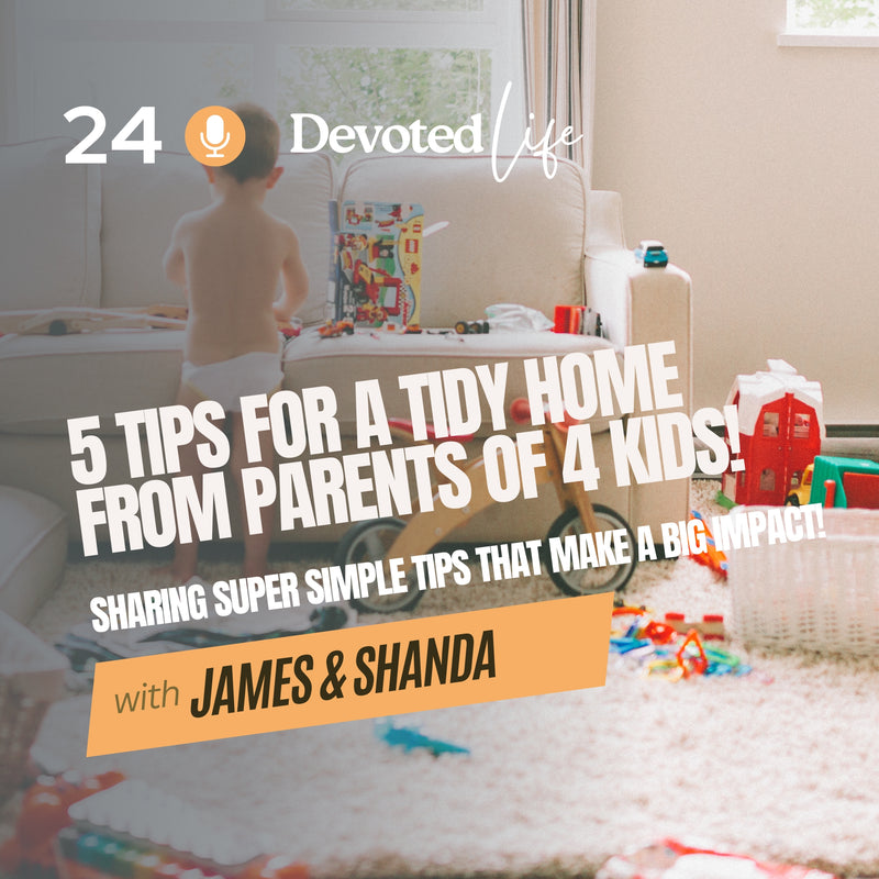 24. 5 Tips for a Tidy Home (from Parents of 4 Kids!)