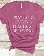 PRE-ORDER 'Praying Loving Teaching Believing' T-Shirt