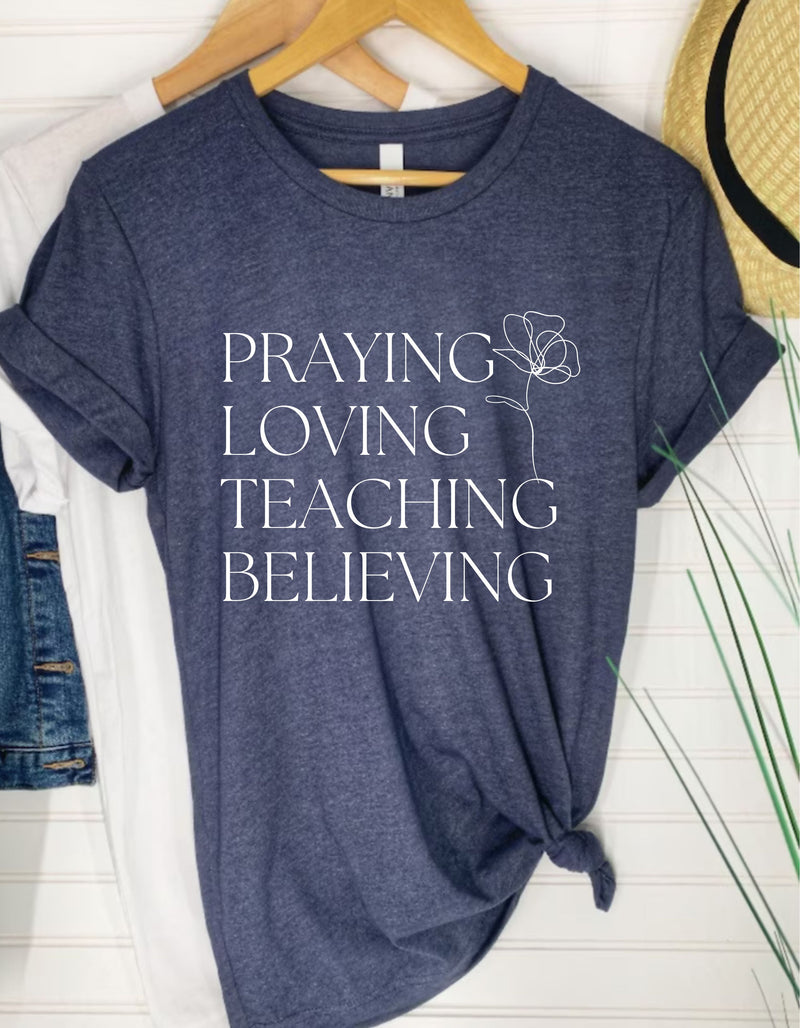 PRE-ORDER 'Praying Loving Teaching Believing' T-Shirt